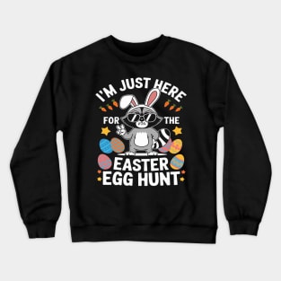I'm Just Here For The Easter Egg Hunt Bunny Raccoon Crewneck Sweatshirt